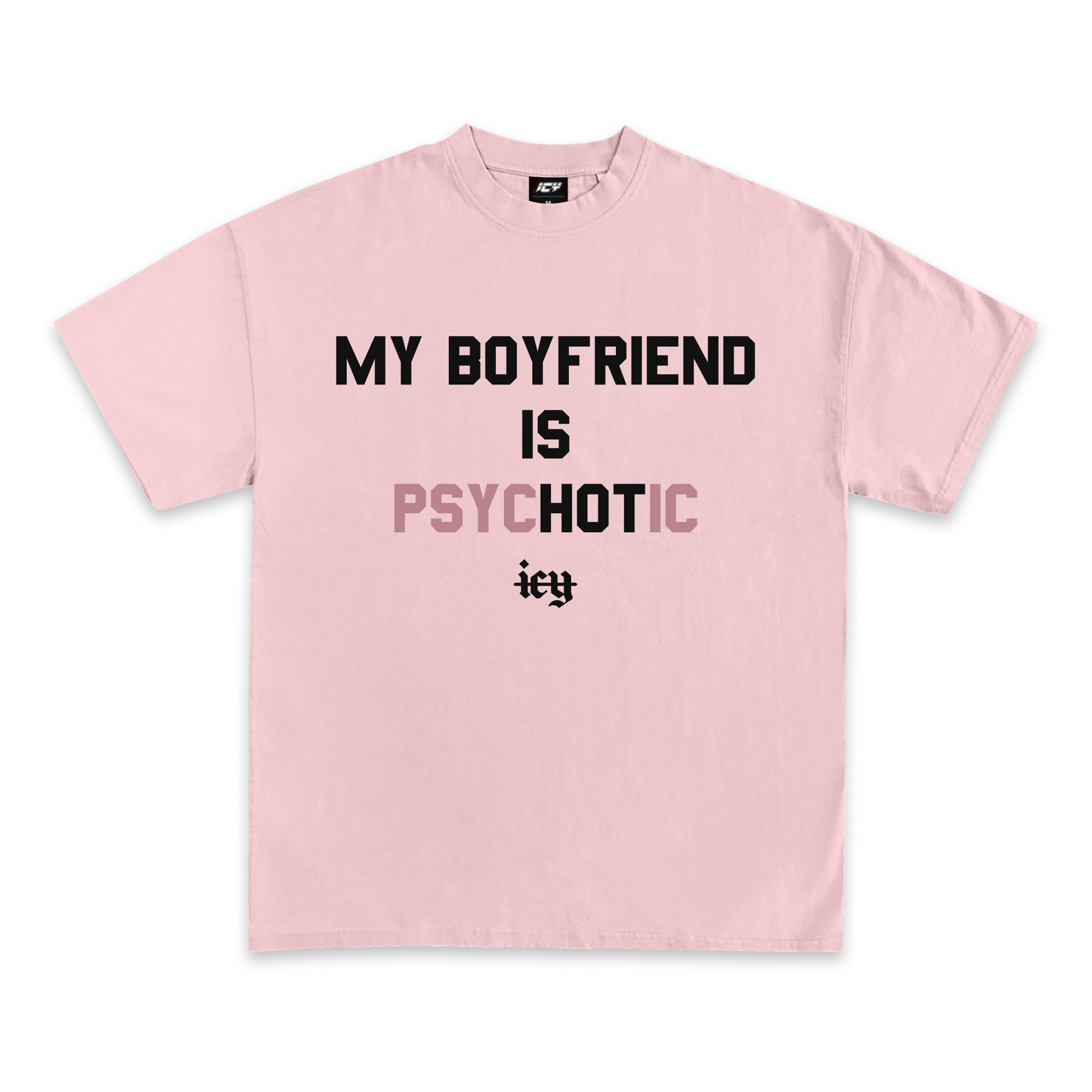 My Boyfriend Is Psychotic Graphic T-Shirt