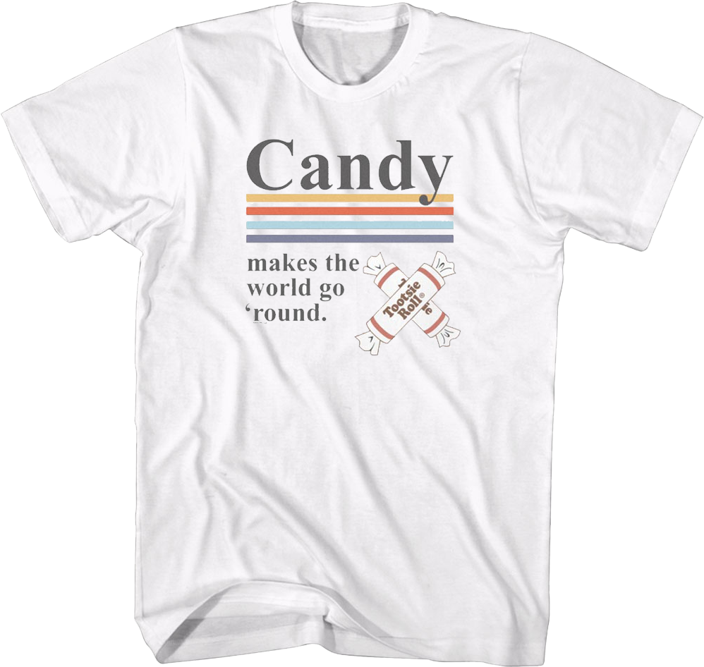 Candy Makes The World Go 'Round Tootsie Roll T-Shirt