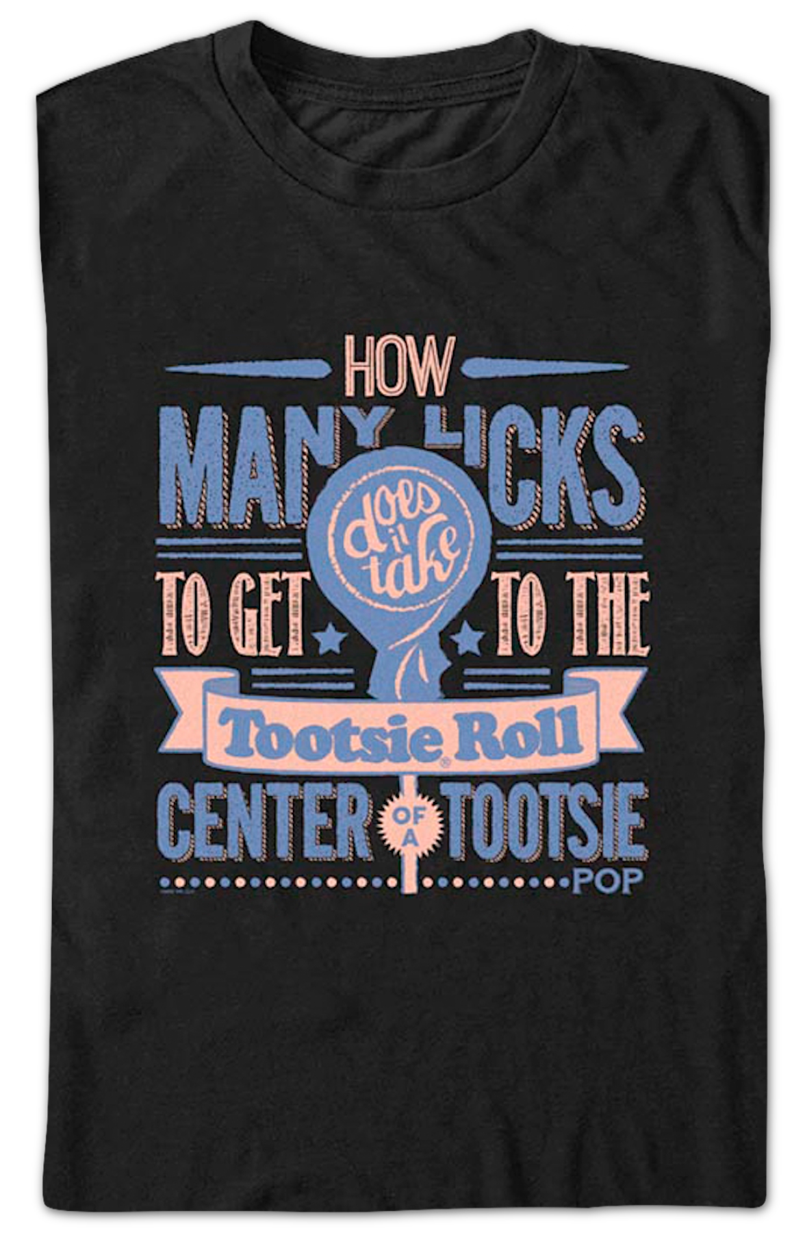 How Many Licks Tootsie Roll Center Of A Tootsie Pop T-Shirt