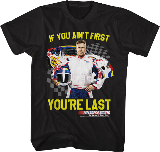 If You Ain't First You're Last Talladega Nights T-Shirt
