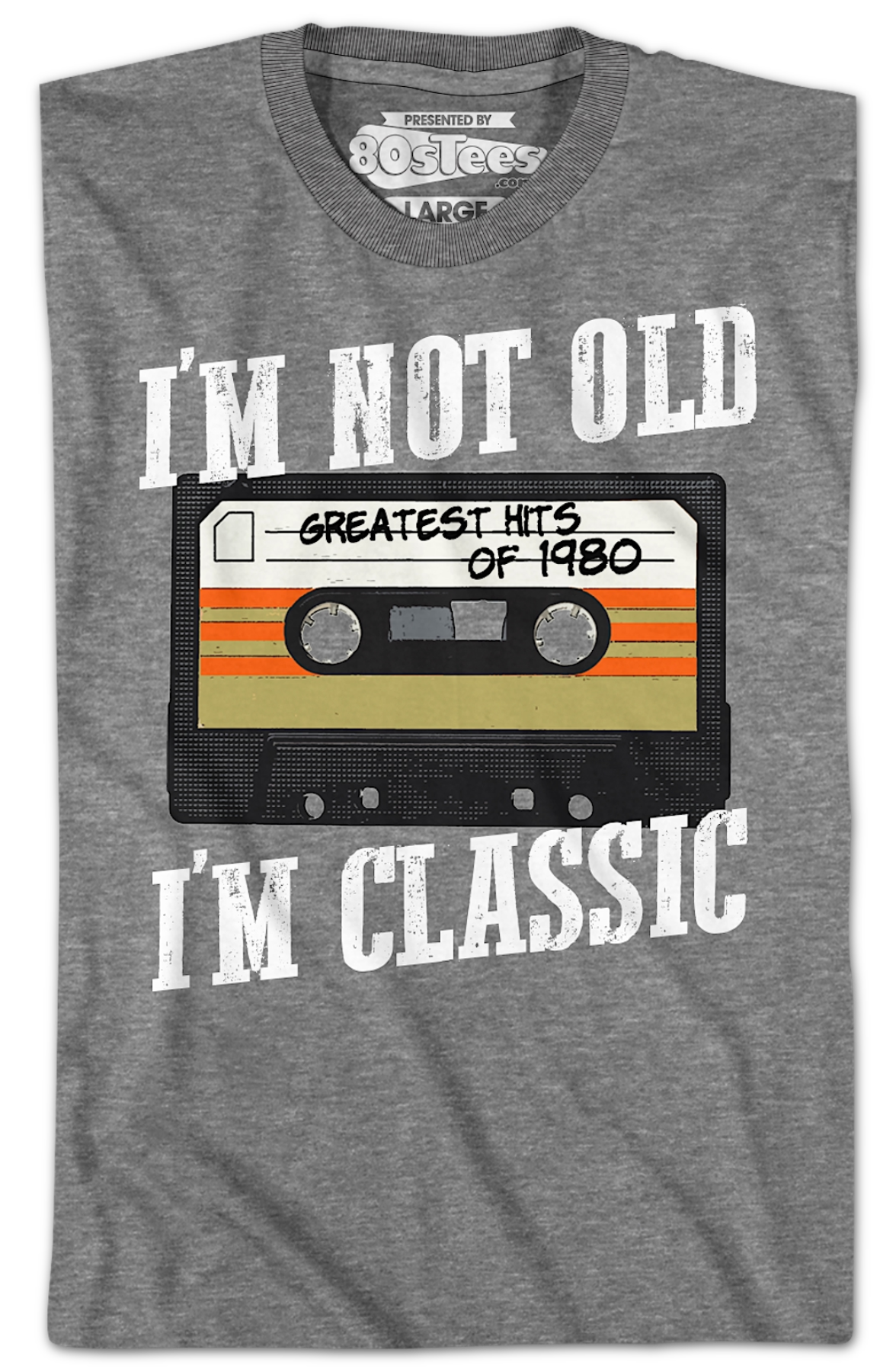 I'm Not Old I'm Classic Greatest Hits Of 1980 T-Shirt