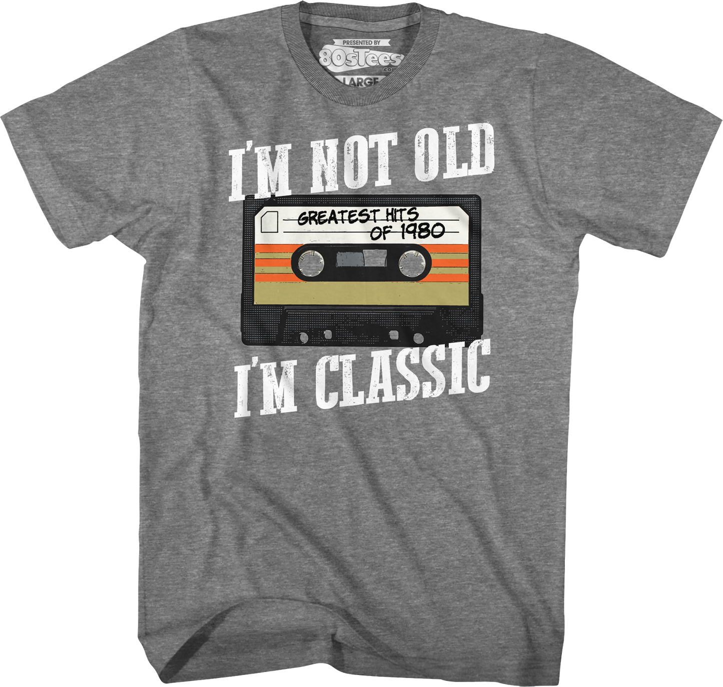 I'm Not Old I'm Classic Greatest Hits Of 1980 T-Shirt