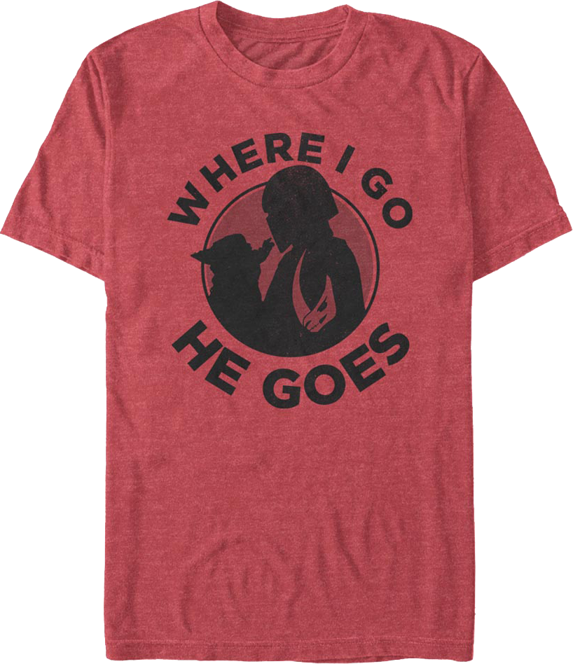 Mandalorian Where I Go He Goes Star Wars T-Shirt