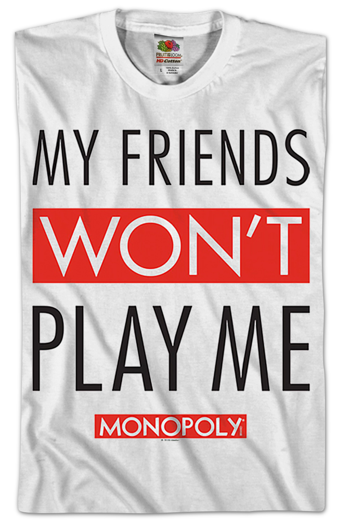 My Friends Won't Play With Me Monopoly T-Shirt