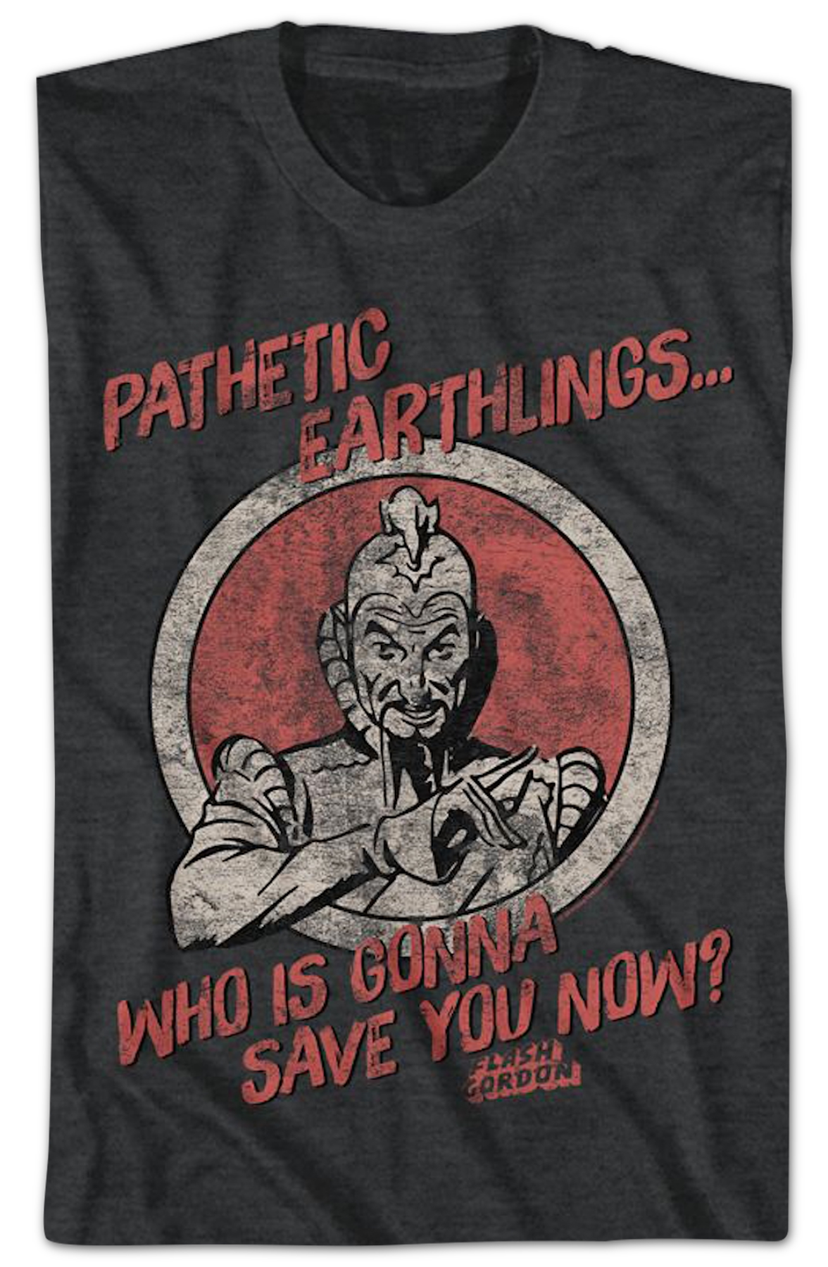 Pathetic Earthlings Who Is Gonna Save You Now Flash Gordon T-Shirt