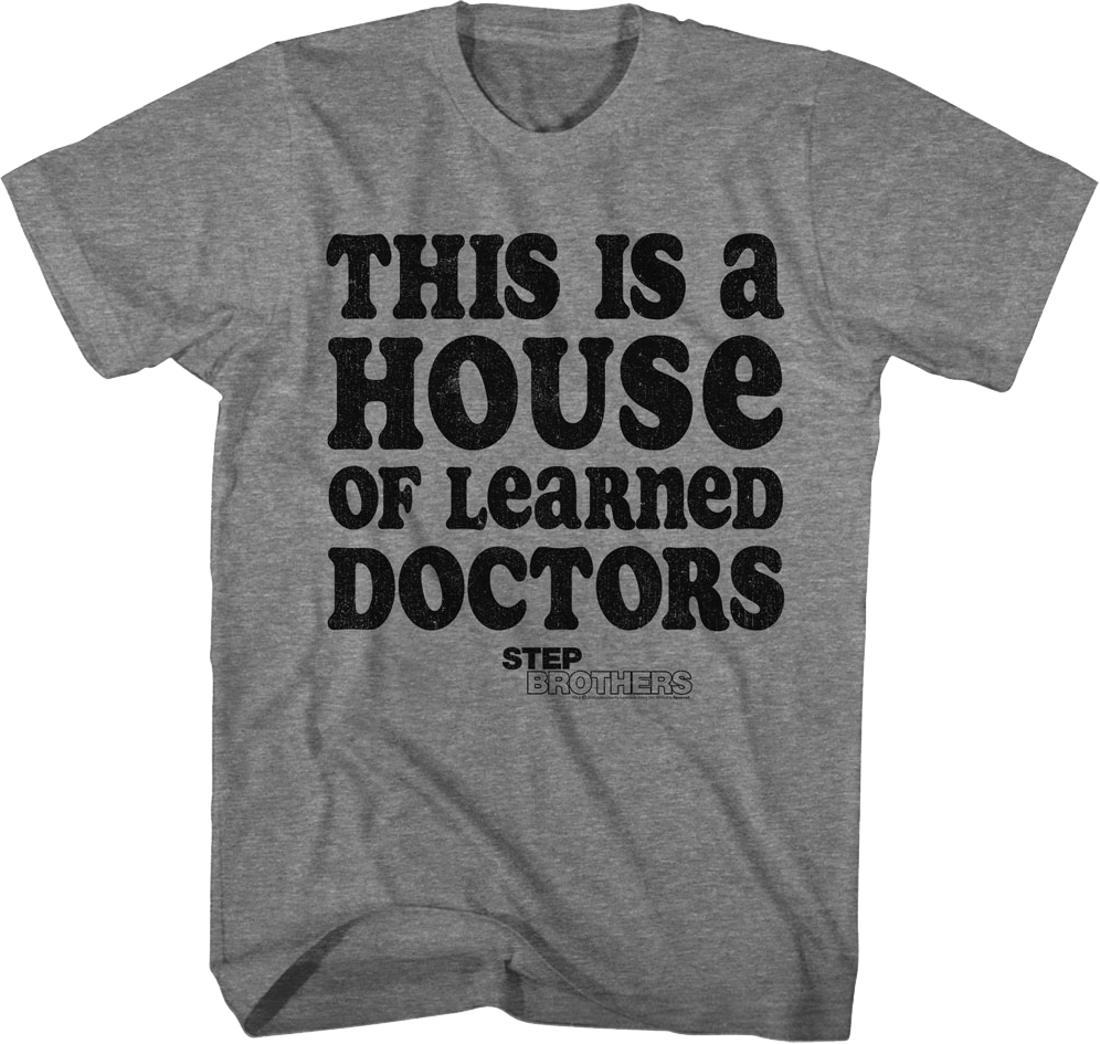 This Is A House Of Learned Doctors Step Brothers T-Shirt