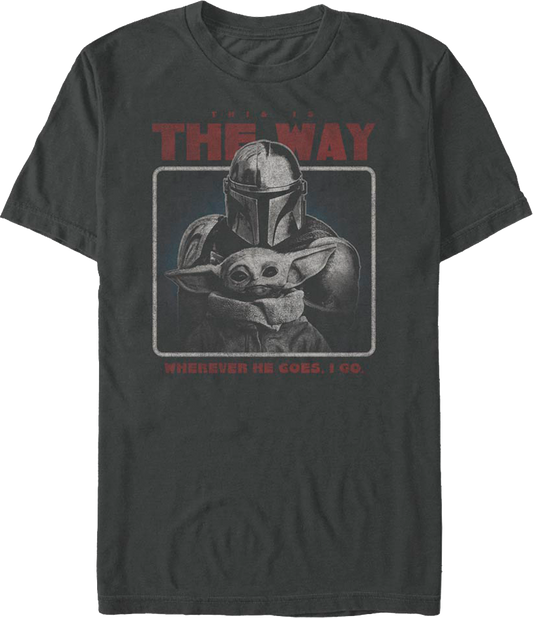 Wherever He Goes I Go The Mandalorian Star Wars T-Shirt