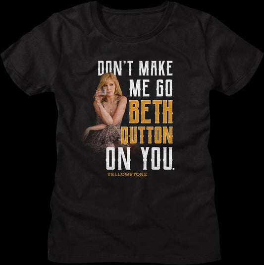 Womens Black Don't Make Me Go Beth Dutton On You Yellowstone Shirt