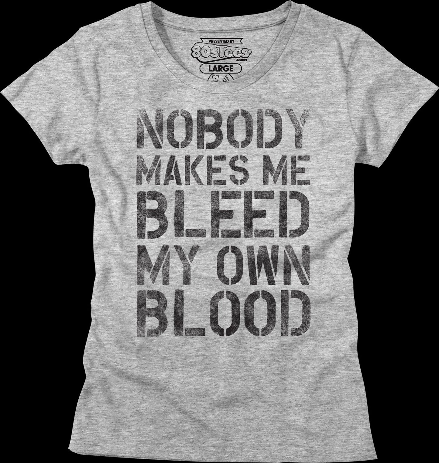 Womens Nobody Makes Me Bleed My Own Blood Dodgeball Shirt