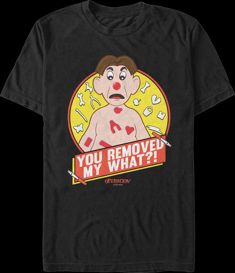 You Removed My What?! Operation Hasbro T-Shirt