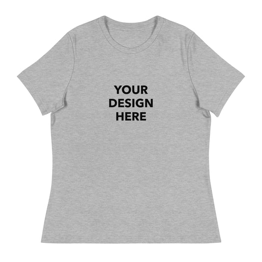 Custom Women's Relaxed T-Shirt, Customized Text or Design Womens Tee, Your Logo Custom Women's Shirt, Personalized Design Women's Tee