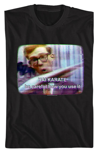 Be Careful How You Use It Hai Karate T-Shirt