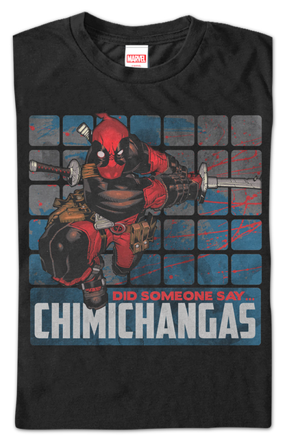 Did Someone Say Chimichangas Deadpool T-Shirt