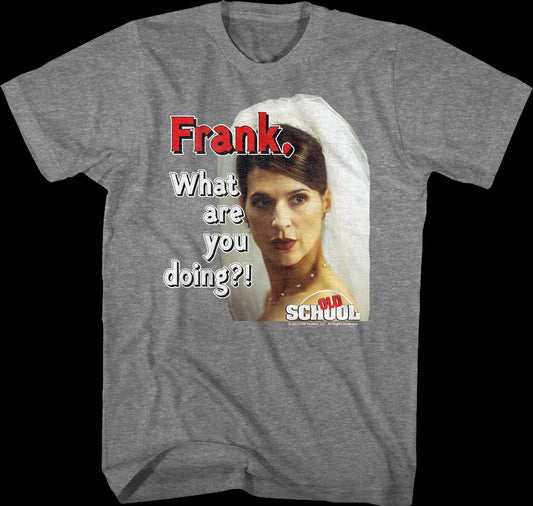Frank What Are You Doing Old School T-Shirt