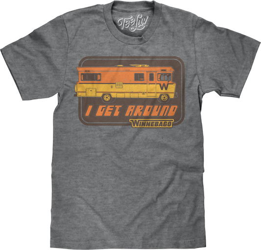 I Get Around Winnebago T-Shirt