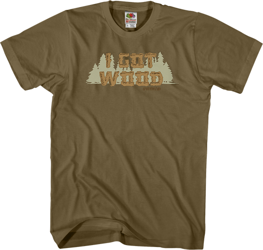 I Got Wood Shirt