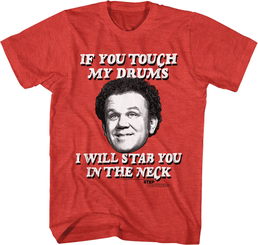 If You Touch My Drums Step Brothers T-Shirt
