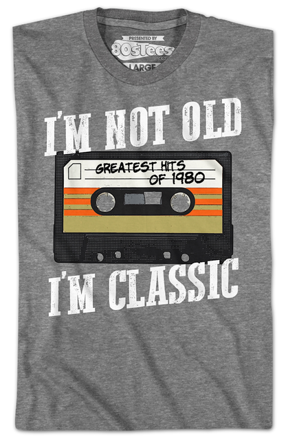 I'm Not Old I'm Classic Greatest Hits Of 1980 T-Shirt