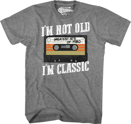 I'm Not Old I'm Classic Greatest Hits Of 1980 T-Shirt