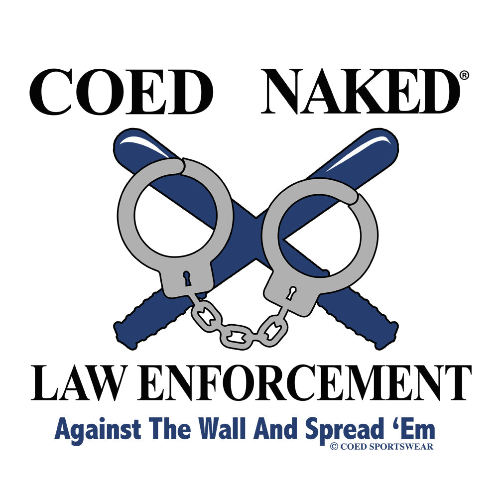 Law Enforcement Coed Naked T-Shirt