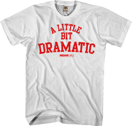 Mean Girls A Little Bit Dramatic T-Shirt