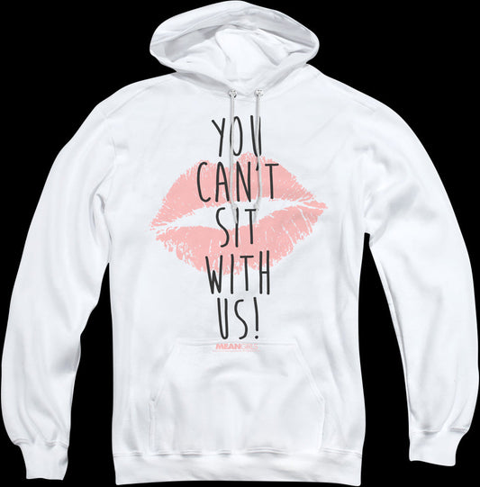 Mean Girls You Can't Sit With Us Hoodie