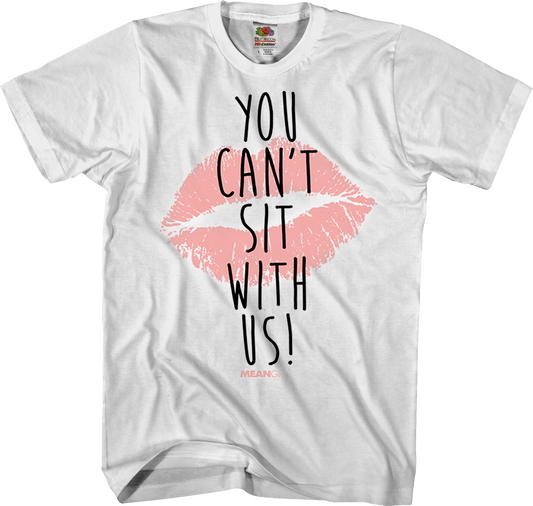 Mean Girls You Can't Sit With Us T-Shirt