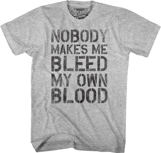 Nobody Makes Me Bleed My Own Blood Dodgeball T-Shirt