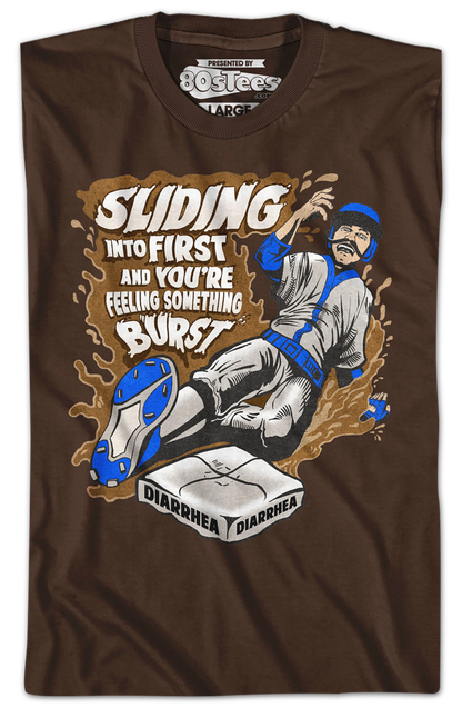 Sliding Into First And You're Feeling Something Burst Diarrhea T-Shirt
