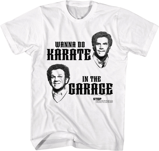 Wanna Do Karate In The Garage Step Brothers T-Shirt