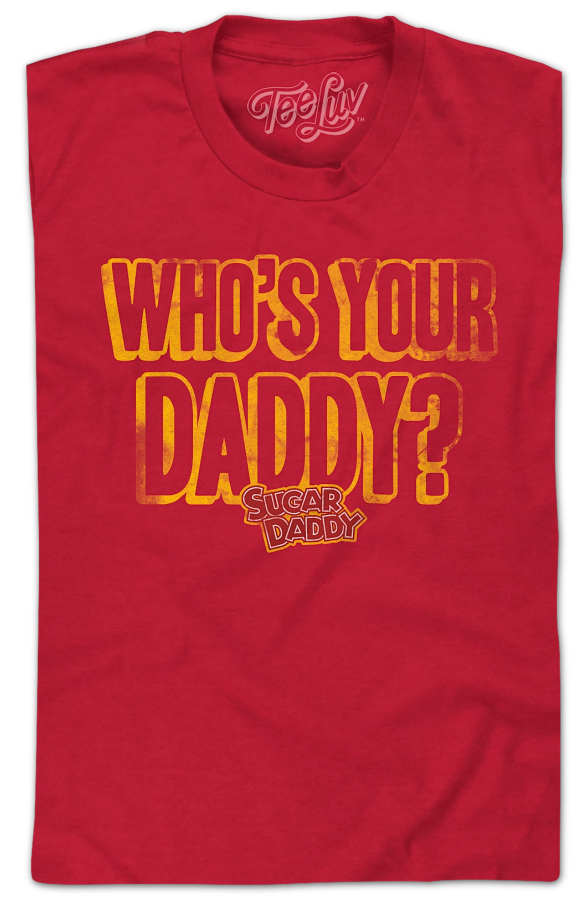Who's Your Daddy? Sugar Daddy T-Shirt