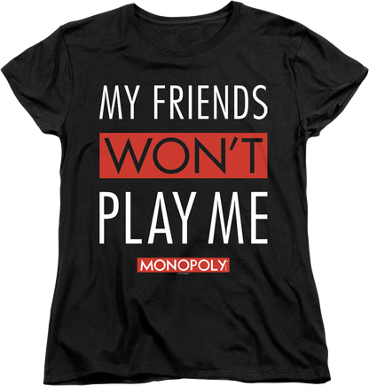 Womens Black My Friends Won't Play With Me Monopoly Shirt