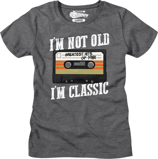 Womens I'm Not Old I'm Classic Greatest Hits Of 1981 Shirt