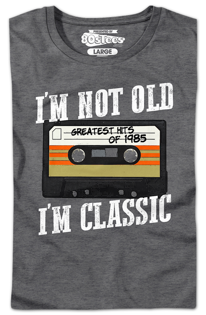 Womens I'm Not Old I'm Classic Greatest Hits Of 1985 Shirt