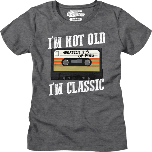 Womens I'm Not Old I'm Classic Greatest Hits Of 1985 Shirt