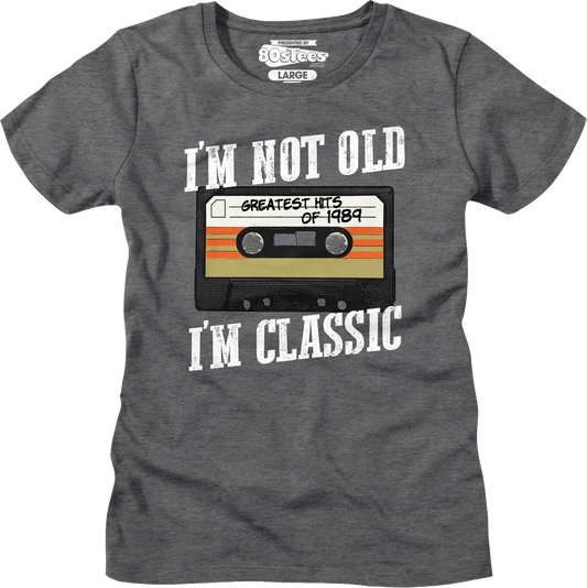 Womens I'm Not Old I'm Classic Greatest Hits Of 1989 Shirt