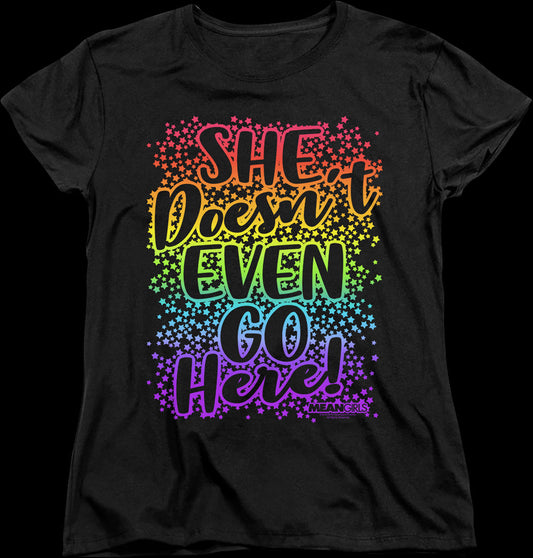Womens Mean Girls She Doesn't Even Go Here Shirt