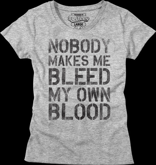 Womens Nobody Makes Me Bleed My Own Blood Dodgeball Shirt