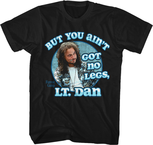 You Ain't Got No Legs Lt. Dan Forrest Gump T-Shirt