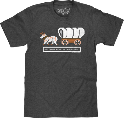 You Have Died of Dysentery Oregon Trail T-Shirt